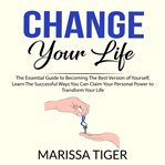 Change your life: the essential guide to becoming the best version of yourself, learn the success cover image