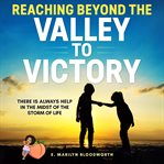 Reaching beyond the valley to victory cover image