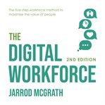 The digital workforce : the 5-step methodology to smarter workforce management cover image