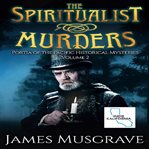 The Spiritualist Murders : A Portia of the Pacific Historical Mystery. Volume 2 cover image