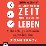 Time management: master your time, master your life. The Breakthrough System to Get More Results, Faster, in Every Area of Your Life cover image