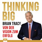Thinking big : Brian Tracy cover image