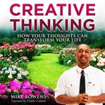 Creative thinking. How Your Thoughts Can Transform Your Life cover image