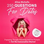 250 questions for dates: never ask about the weather again! cover image
