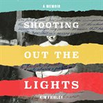 Shooting out the lights : a memoir cover image