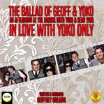 The ballad of geoff & yoko an afternoon at the dakota with yoko & sean 1983 cover image