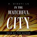 In the watchful city cover image
