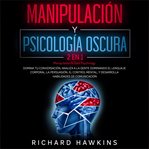 Manipulación y psicología oscura [manipulation & dark psychology] - 2 en 1: domina tu conversació cover image