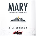 Mary: mother of the triumphant christ cover image
