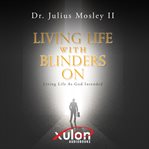 Living life with blinders on cover image