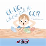 Oh no, where did he go!: understanding how children handle death and loss cover image