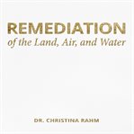 Remediation of the Land, Air, and Water cover image