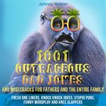 1001 outrageous dad jokes and wisecracks for fathers and the entire family cover image