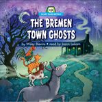 The Bremen Town ghosts cover image