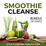 Smoothie cleanse bundle, 2 in 1 bundle: healthy smoothie bible and cleanse to heal cover image