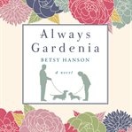 Always Gardenia : a novel cover image