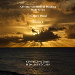 Adventures in biblical thinking-study series, volume one cover image