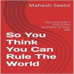 So you think you can rule the world cover image