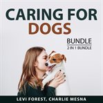Caring for dogs bundle, 2 in 1 bundle: home cooking for your dog and no ordinary dog cover image