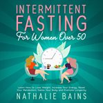 Intermittent fasting for women over 50 cover image