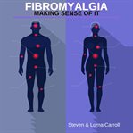 Fibromyalgia - making sense of it cover image