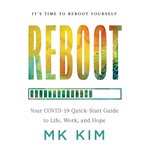 Reboot : your COVID-19 quick-start guide to life, work, and hope cover image