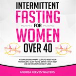 Intermittent fasting for women over 40 cover image