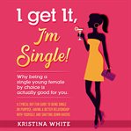 I get it, i'm single! cover image