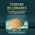 Starving billionaires: the history of inflation and hyperinflation cover image