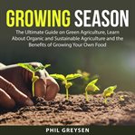 Growing season: the ultimate guide on green agriculture, learn about organic and sustainable agri cover image