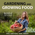 Gardening and growing food bundle, 2 in 1 bundle: growing season cover image