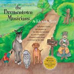 The Brementown musicians : a tale with music cover image