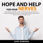 Hope and help for your nerves: the ultimate guide on how to overcome stress, discover proven stra cover image