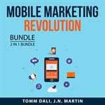 Mobile marketing revolution, 2 in 1 bundle: mobile marketing and mobile profit cover image