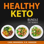 Healthy keto bundle, 2 in 1 bundle: healthy keto plan and the case for keto cover image