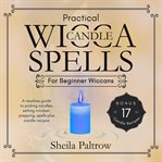 Practical wicca candle spells for beginner wiccans cover image