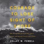 Courage to lose sight of shore cover image