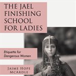 The jael finishing school for ladies cover image