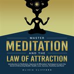 Master meditation and the law of attraction: introduction to meditation, hypnosis & affirmation t cover image