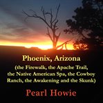 Phoenix, arizona (the firewalk, the apache trail, the native american spa, the cowboy ranch, the cover image