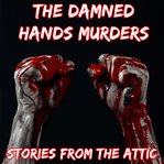 The damned hands murders: a short horror story cover image