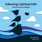 Following a spiritual path: recovering from religion vol 2 cover image