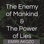 The enemy of mankind & the power of lies cover image