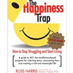 The happiness trap. How to Stop Struggling and Start Living: A Guide to ACT cover image