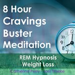 8 hour cravings buster sleep meditation: hypnosis weight loss cover image
