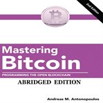 Mastering Bitcoin : programming the open blockchain cover image