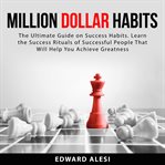 Million dollar habits: the ultimate guide on success habits. learn the success rituals of success cover image