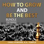 How to grow and be the best bundle, 2 in 1 bundle: be as you are and the person you mean to be cover image