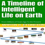 A timeline of intelligent life on Earth cover image