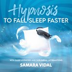 Hypnosis to fall asleep faster cover image